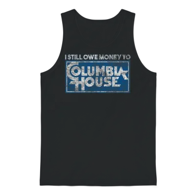 I Still Owe Money to Columbia House Unisex Tank Top - Black