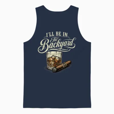 I'll Be in the Backyard Funny Cigar Bourbon Whiskey Lover Unisex Tank Top - Navy