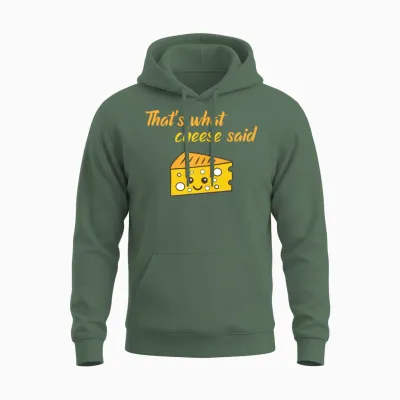 Funny That's What Cheese Said Unisex Hoodie - Military Green