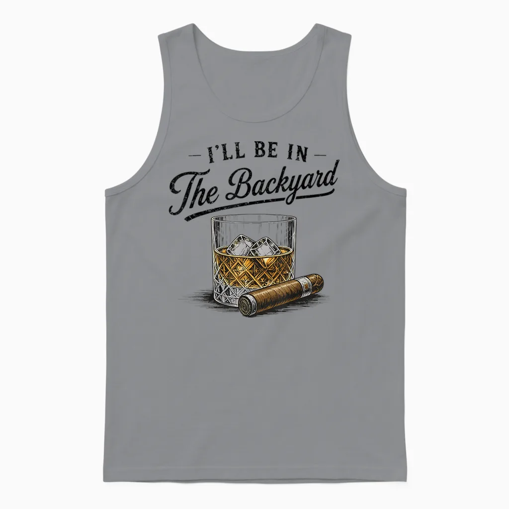 I'll Be in the Backyard Funny Bourbon Cigar Lover Unisex Tank Top in Sport Grey