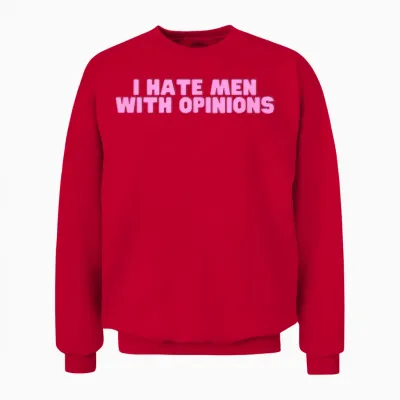 Ich Hasse Männer Mit Meinungen Y2k Lustiges Feministisches Heißes Mädchen Slay Unisex Sweatshirt - Red