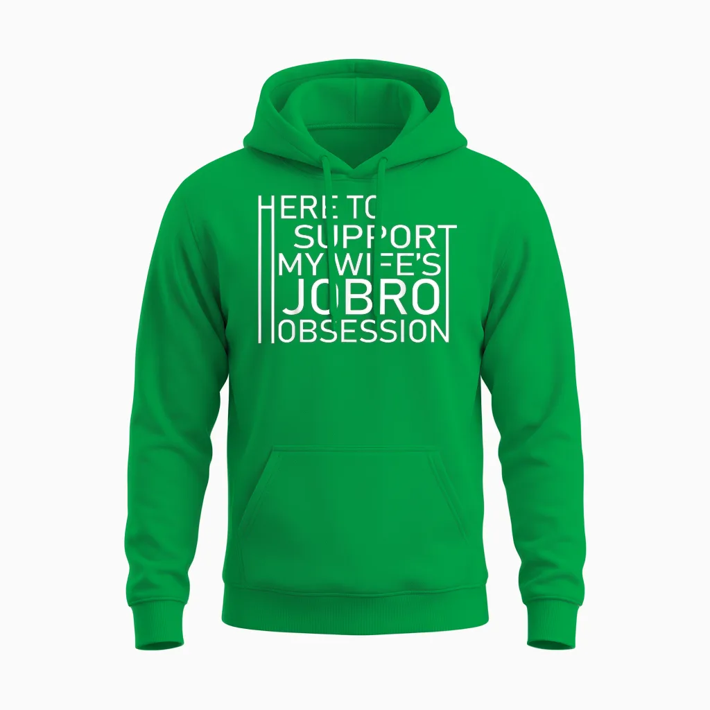 Here to Support My Wife's Jobro Obsessiont Unisex Hoodie in Irish Green