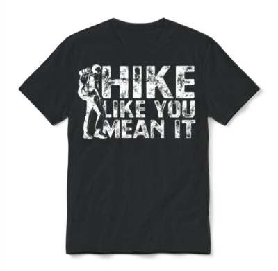 Hike Like You Mean It - Hiking Unisex T-Shirt - Black
