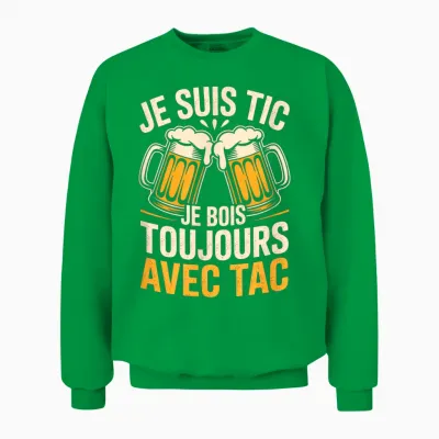 I'm Tic I Drink Always with Tac Humour Beer Unisex Sweatshirt - Irish Green
