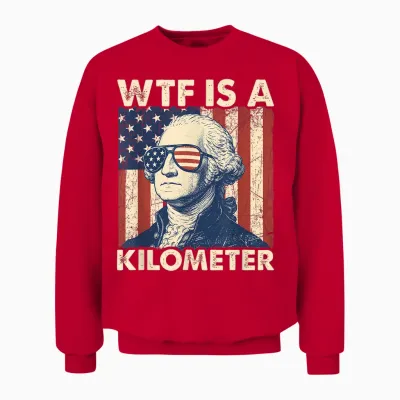 4th of July Wtf Is a Kilometer Funny Patriotic Men Women Unisex Sweatshirt - Red