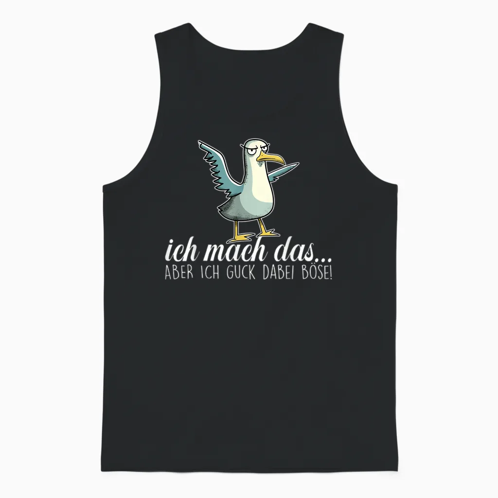Ich Mach Das X Aber Ich Guck Dabei Böse ,vogel Möwe Ironie Unisex Tank Top in Black