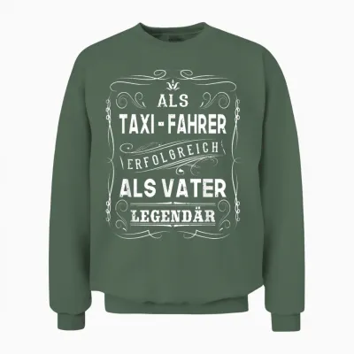 Als Taxi Fahrer Erfolgreich Als Vater Papa Legendär Unisex Sweatshirt - Military Green