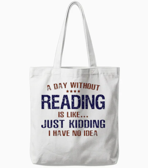 A Day Without Reading Funny - Books & Tote Bags in White