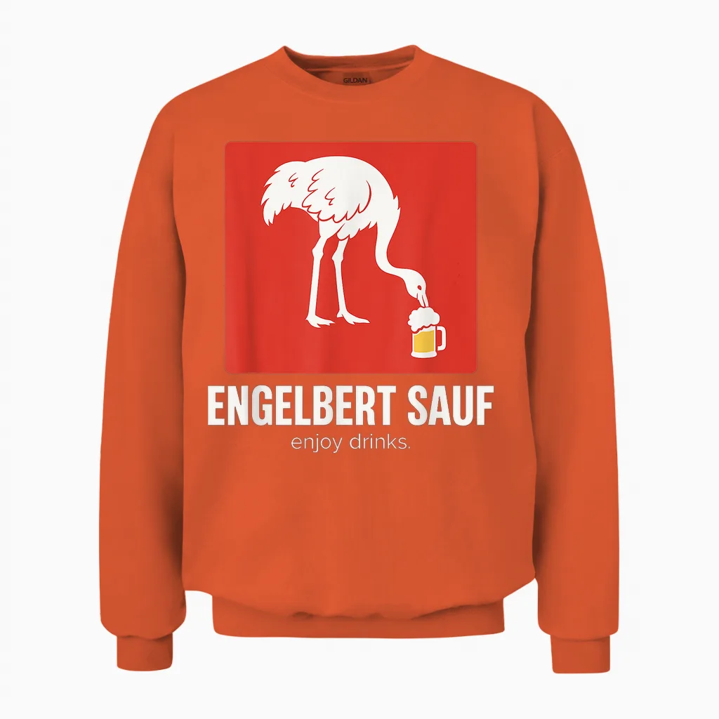 Engelbert Sauf Arbeitskleidung Sauf Vogel Humor Baustelle T- Unisex Sweatshirt in Orange