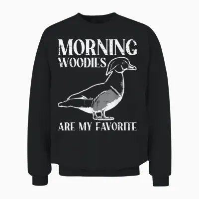 Morning Woody My Favorite Duck Hunting Funny Hunter Men Unisex Sweatshirt - Black