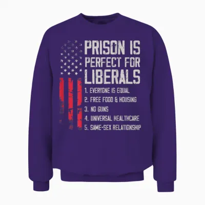 (on Back) Prison Is Perfect for Liberals Unisex Sweatshirt - Purple