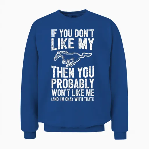 Mustang Horse - You Probably Won't Like Me Unisex Sweatshirt in Royal