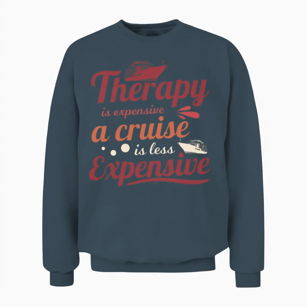 Therapy Is Expensive Cruise Funny Saying Unisex Sweatshirt in Dark Heather