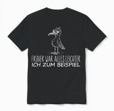 T-Shirt with German Text "früher War Alles Leichter Ich" [ Unisex T-Shirt - Black