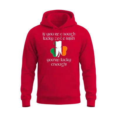 Enough Lucky to Be Irish - You're Lucky Enough Unisex Hoodie - Red