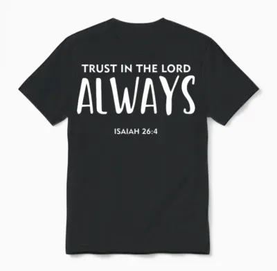 Trust in the Lord Always, Christian, Bible Verse Unisex T-Shirt - Black