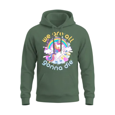 We Are All Going to Die. Enjoy! Unisex Hoodie - Military Green