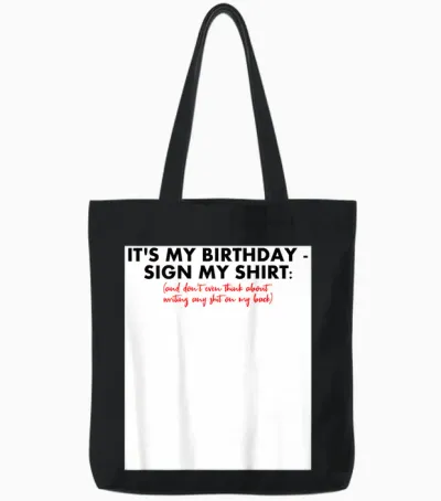 Sign My Birthday Shirt Lustiges Geburtstag T-Shirt Zum Unterschreiben Geschenk Tote Bags - Black