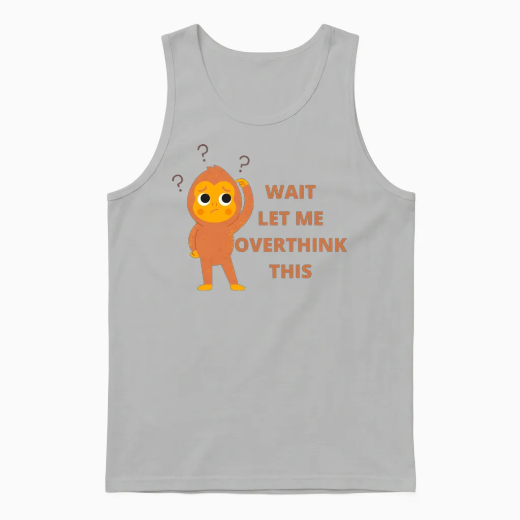 'wait Let Me Overthink This' Funny Monkey Design Unisex Tank Top in Ash