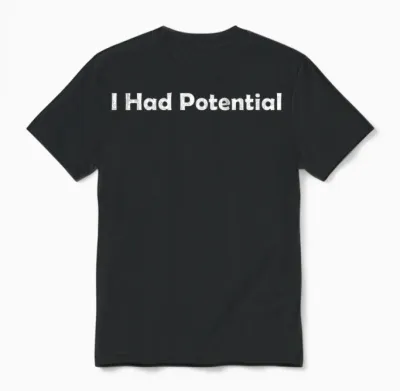 I Had Potential Unisex T-Shirt - Black
