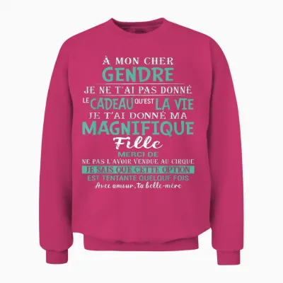 To My Dear Son-In-Law I Did Not Give You the Gift That Is Unisex Sweatshirt - Heliconia