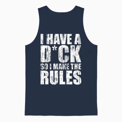 I Have a Dick So I Make the Rules Unisex Tank Top - Navy