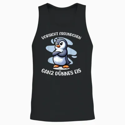 Vorsicht Freundchen Ganz Dünnes Eis Lustiger Pinguin Ironie Unisex Tank Top - Black