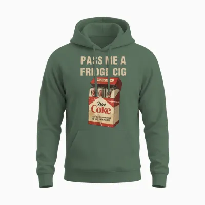 Funny Pass Me a Fridge Cig Funny Fridge Cig of Men Wom Unisex Hoodie - Military Green