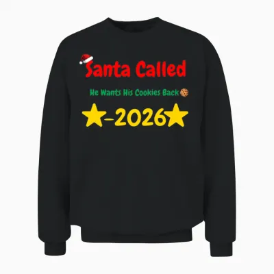 Santa Called He Wants His Cookies Back 2026 Funny Unisex Sweatshirt - Black