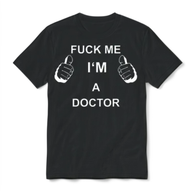 Trust Fuck Me I M Doctor Unisex T-Shirt - Black