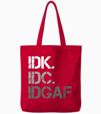 Idk. Idc. Idgaf, Funny, Sarcastic Tote Bags - Red