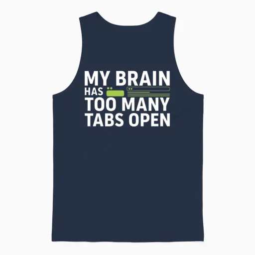My Brain Has Too Many Tabs Open - Funny Tech Quote Unisex Tank Top in Navy