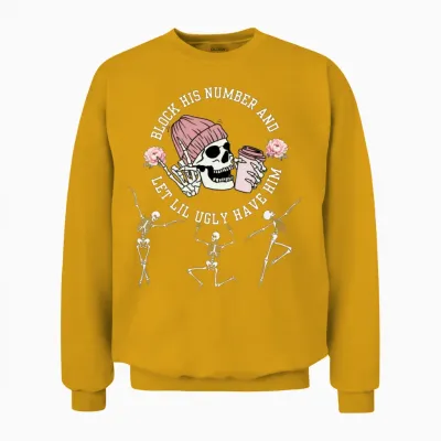 Block His Number and Let Lil Ugly Have Him Breakup Unisex Sweatshirt - Gold