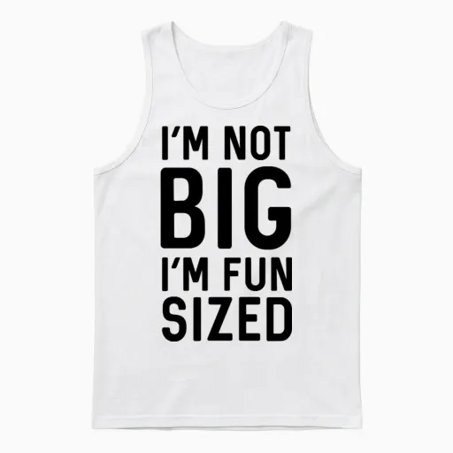 I'm Not Big I'm Fun Sized Unisex Tank Top in White