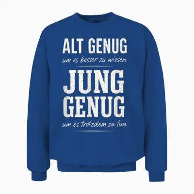 Alt Genug Um Es Besser Zu Wissen Spruch Lustig Geschenkidee Unisex Sweatshirt - Royal