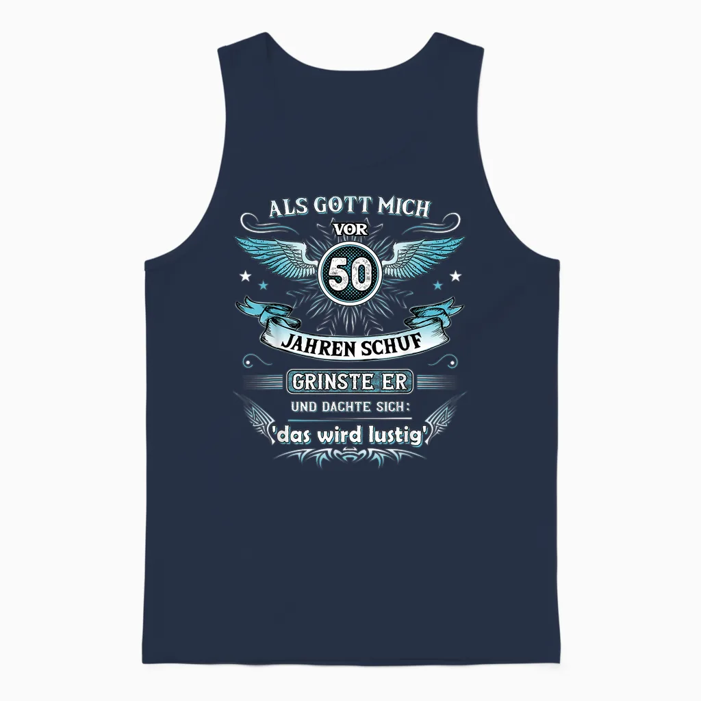 Als Gott Mich Vor 50 Jahren Schuf Grinste Er Das Wird Lustig Unisex Tank Top in Navy
