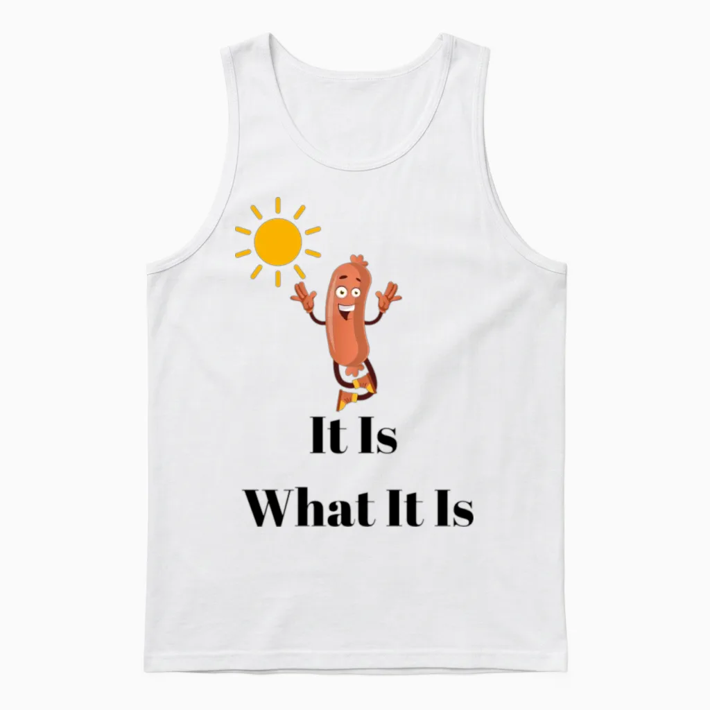 It Is What It Is Funny Unisex Tank Top in White