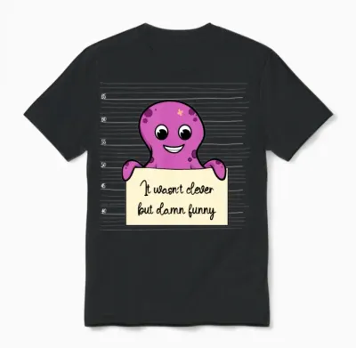 Octopus Was Not Clever but Funny Unisex T-Shirt - Black