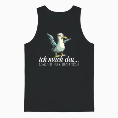Ich Mach Das X Aber Ich Guck Dabei Böse ,vogel Möwe Ironie Unisex Tank Top - Black
