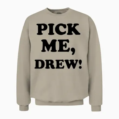 Pick Me, Drew! Unisex Sweatshirt - Sand