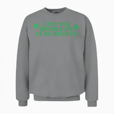 I Put the Double D's in St Paddy's Day Funny St Patricks Day Unisex Sweatshirt - Sport Grey
