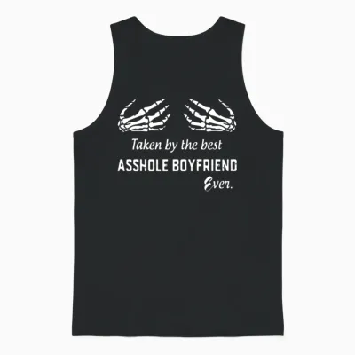 Taken by the Best Asshole Boyfriend Ever Boyfriend Unisex Tank Top - Black