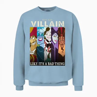 Signs Disney Villains You Say Mean as if It Were a Bad Thing T-Shirt, Black, S Unisex Sweatshirt - Light Blue