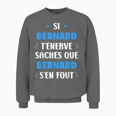 Name Si Bernard T'énerve Humour First Name Bernard T-Shirt, Black, S Unisex Sweatshirt - Graphite Heather