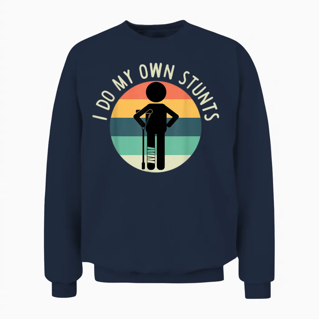 I Do My Own Stunts T Shirt Get Well Gift Funny Injury Leg Unisex Sweatshirt in Navy