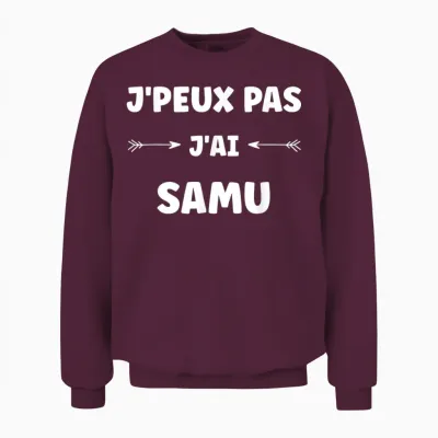 Quote Humour J'peux Pas J'ai Samu T-Shirt, Black, S Unisex Sweatshirt - Maroon