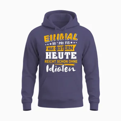 Einmal Mit Profis Arbeiten Gestern Früher Idioten Unisex Hoodie - Heather Sport Dark Navy