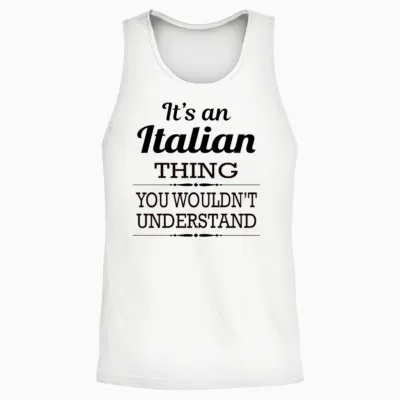 It's an Italian Thing You Wouldn't Understand Unisex Tank Top - White