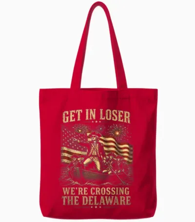 Get in Loser We're Crossing the Delaware 4th of July 250th Tote Bags - Red