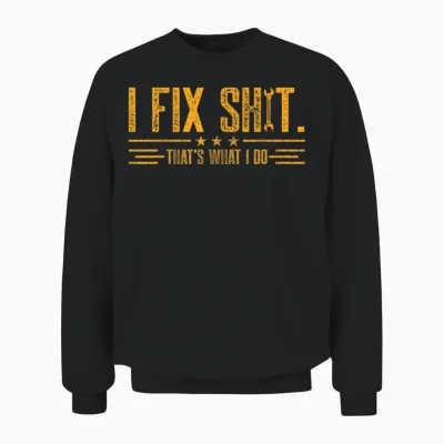 Retro I Fix Shit That’s What I Do Funny Work Fathers Day Unisex Sweatshirt - Black
